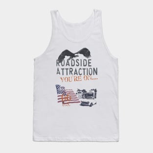 Roadside Attraction You Are On Tank Top